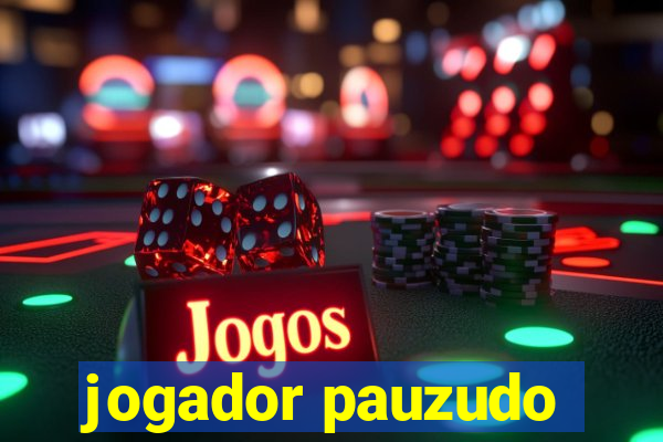 jogador pauzudo